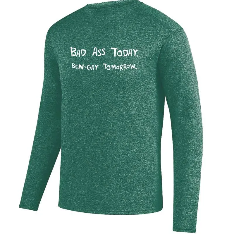 Men's Heathersoft Tech Long Sleeve Crew - "Bad Ass Today, Ben-Gay Tomorrow."