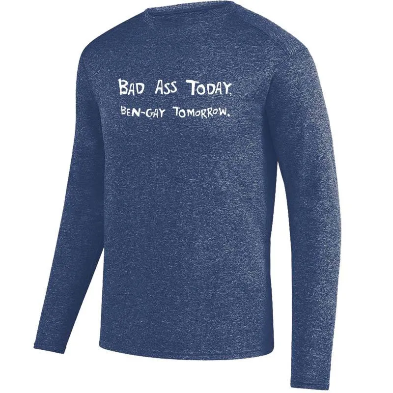 Men's Heathersoft Tech Long Sleeve Crew - "Bad Ass Today, Ben-Gay Tomorrow."
