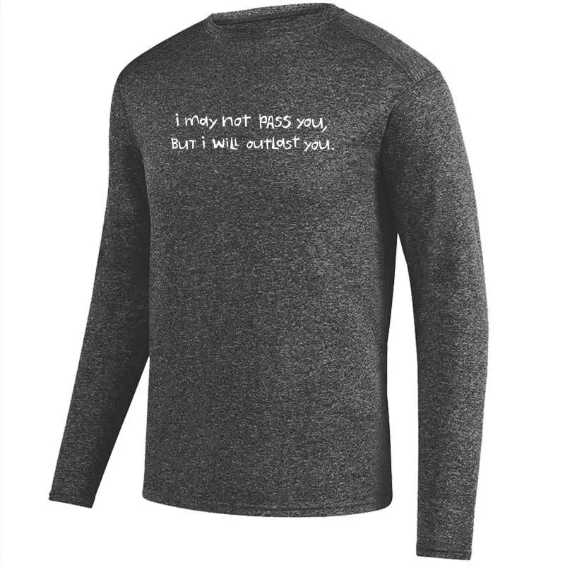 Men's Heathersoft Tech Long Sleeve Crew - "I May Not Pass You, But I Will Outlast You"