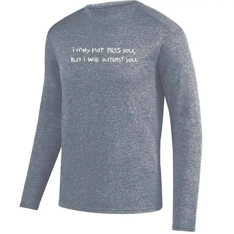 Men's Heathersoft Tech Long Sleeve Crew - "I May Not Pass You, But I Will Outlast You"