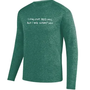 Men's Heathersoft Tech Long Sleeve Crew - "I May Not Pass You, But I Will Outlast You"