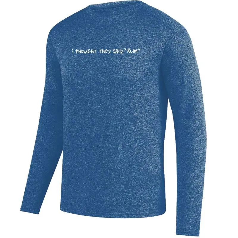 Men's Heathersoft Tech Long Sleeve Crew - "I Thought They Said 'RUM'"