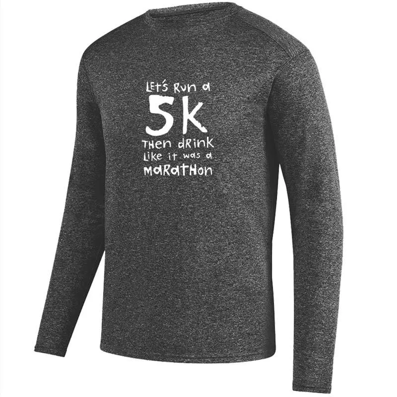Men's Heathersoft Tech Long Sleeve Crew - "Let's Run A 5K Then Drink Like It Was A Marathon"