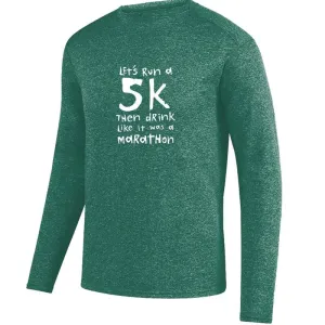 Men's Heathersoft Tech Long Sleeve Crew - "Let's Run A 5K Then Drink Like It Was A Marathon"